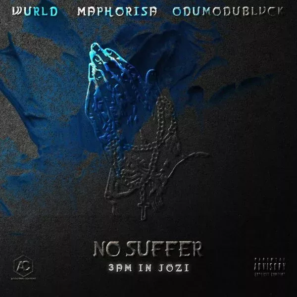 WurlD - No Suffer (3am in Jozi) Ft. ODUMODUBLVCK & DJ Maphorisa