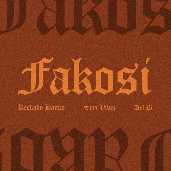 Reekado Banks - Fakosi Remix ft. Seyi Vibez & Del B