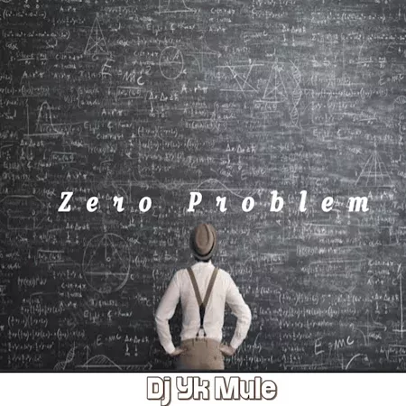 Dj Yk Mule – Zero Problem