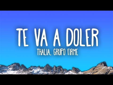 Thalia, Grupo Firme  Te Va a Doler Mp3 Download