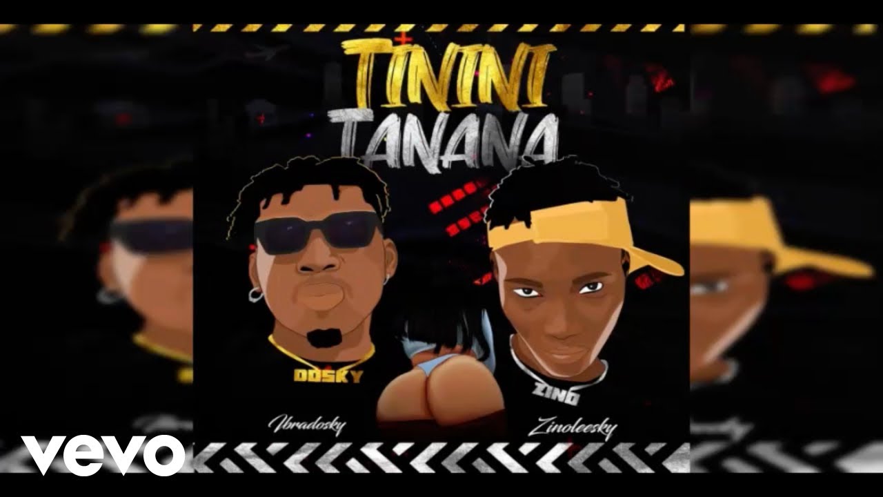 Ibradosky  Tinini Tanana ft. Zinoleesky Mp3 Download