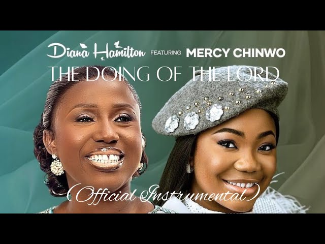 Diana Hamilton Ft Mercy Chinwo  The Doing of the Lord Mp3 Download