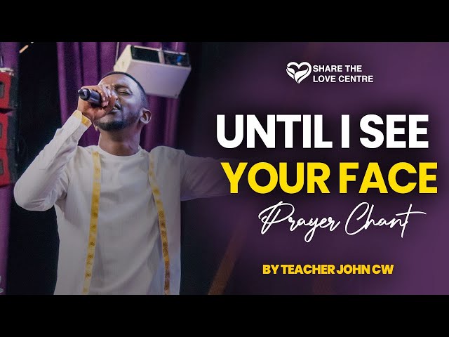 TR.JOHN CW UNTIL I SEE YOUR FACE PRAYER CHANT Mp3 Download
