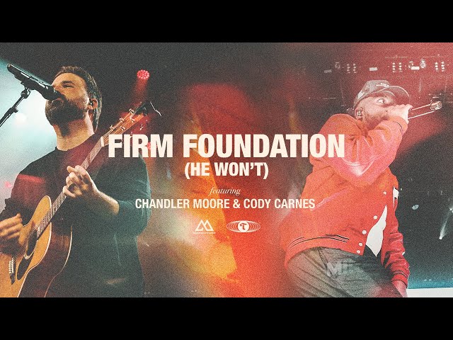 Maverick City Music feat. Chandler Moore & Cody Carnes Firm Foundation (He Won’t)  Mp3 Download