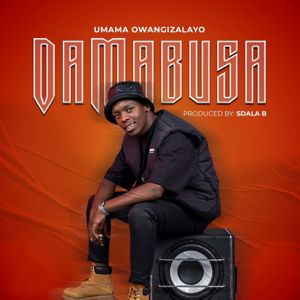 Umama Owangizalayo by Da Mabusa
