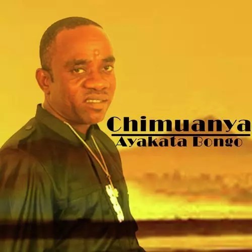 Chimuanya - Ayakata Bongo (Bongo Music)