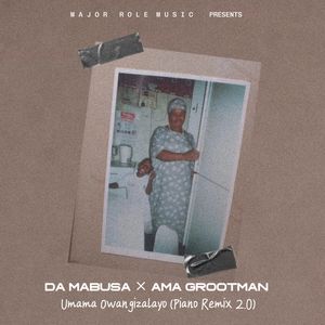 Umama Owangizalayo (2.0 Piano Remix) by Ama Grootman, Da Mabusa