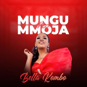 Mungu Ni Mmoja by Bella Kombo