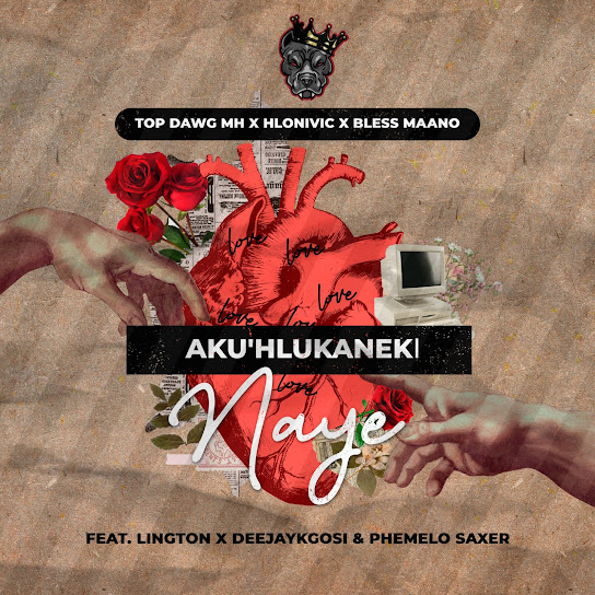 Top Dawg MH – Aku'Hlukaneki Naye Ft Hlonivic, Bless Maano, Deejaykgosi, Lington & Phemelo Saxer