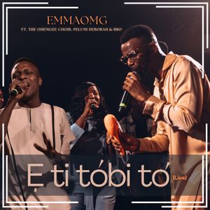 E Ti Tobi to (Live) by EmmaOMG