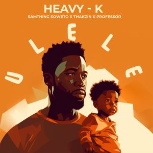 Ulele by Heavy-K, Samthing Soweto, Thakzin