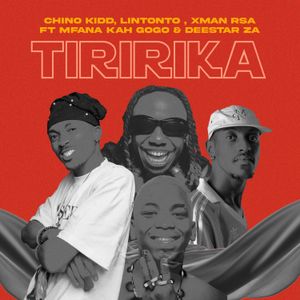 Tiririka by Chino Kidd, Lintonto & Xman Rsa