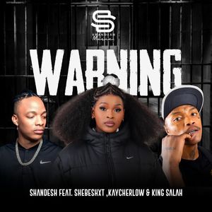 Warning by Shandesh feat. Shebeshxt, KING SALAH, Kaycherlow NLL