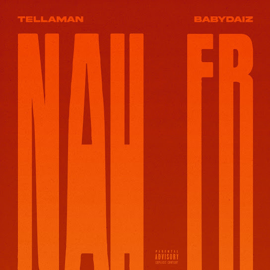 Tellaman – NAH 4REAL ft Baby Daiz