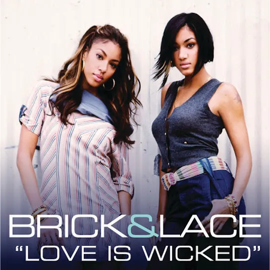 Brick And Lace - Love Is Wicked
