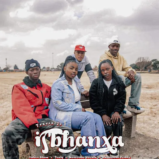 Travis Jr – Isbhanxa ft Calvin Shaw, Toxiq, Nomcebo Vocals & Happiness Priddy 