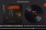 034 Mafia  Destruction ft. The Musical Selectors SA, Boips & Djy'Tumie Mp3 Download