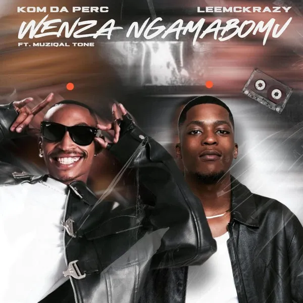15dee84df607485083c61222f38bea56 Kom Da Perc – Wenza Ngamabomu Ft LeeMcKrazy & Muziqal Tone