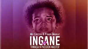 Mr Chozen & Frank Mabeats ft Passion Master & Thwasa - Ingane