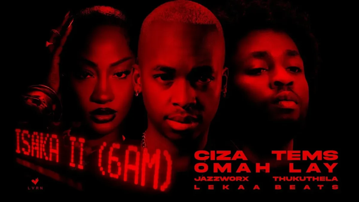 CIZA  Isaka II 6am Ft Tems, Omah Lay, Thukuthela, Jazzworx Mp3 Download