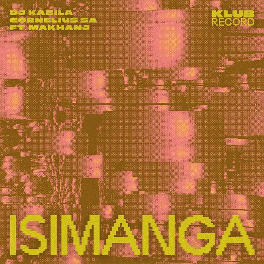 DJ Kabila Isimanga ft. Cornelius SA & Makhanj Mp3 Download DJ Kabila Isimanga ft. Cornelius SA & Makhanj Mp3 Download