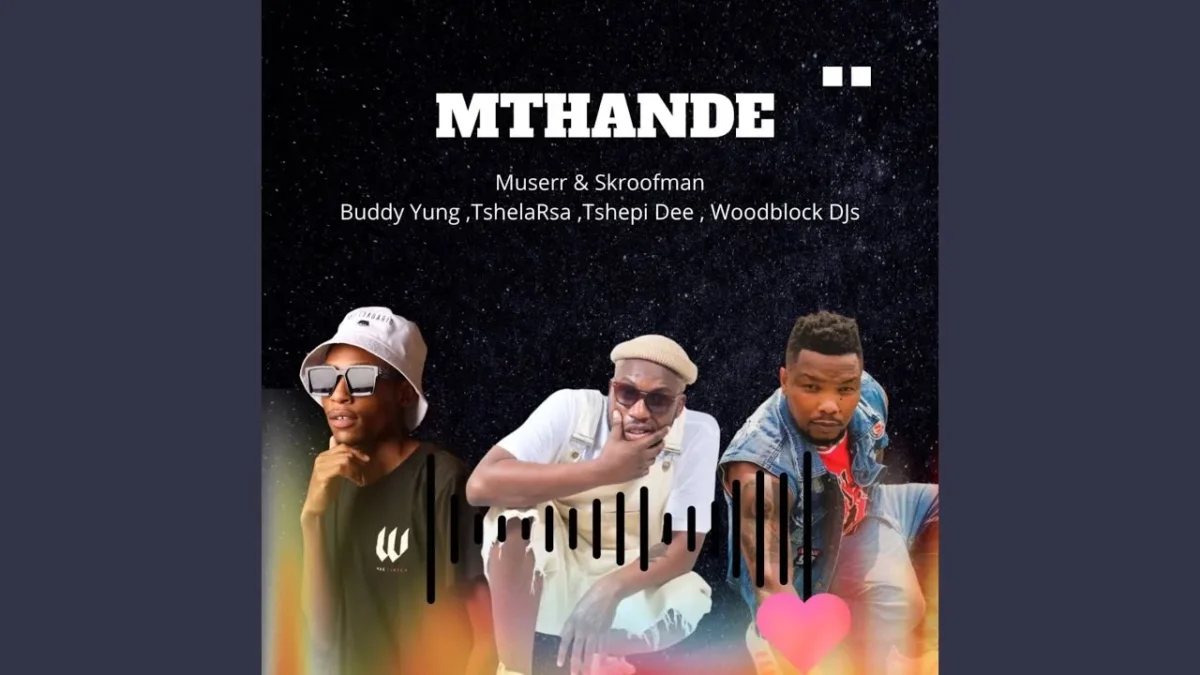 Muserr Mthande ft. Skroofman, Buddy Yung, TshelaRsa, Tshepi Dee & Woodblock DJs Mp3 Download Muserr Mthande ft. Skroofman, Buddy Yung, TshelaRsa, Tshepi Dee & Woodblock DJs Mp3 Download