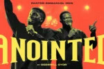 Pastor Emmanuel Iren  ANOINTED ft. Godswill Oyor Mp3 Download
