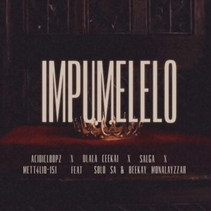 Acidicloopz – Impumelelo ft Dlala Ceekai, Salga, METT4LIQ-151, Solo SA & Beekay Monalayzzar Acidicloopz – Impumelelo ft Dlala Ceekai, Salga, METT4LIQ-151, Solo SA & Beekay Monalayzzar Mp3 Download